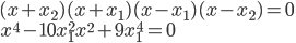 (x+x_2)(x+x_1)(x-x_1)(x-x_2)=0\\ x^4-10x_1^2x^2+9x_1^4=0