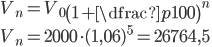 V_n=V_0\left(1+\dfrac p{100}\right)^n\\ V_n=2000\cdot(1,06)^5=26764,5