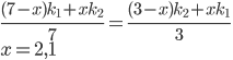 \frac{(7-x)k_1+xk_2}7=\frac{(3-x)k_2+xk_1}3\\ x=2,1