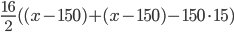 \frac{16}2((x-150)+(x-150)-150\cdot15)