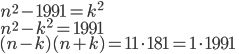 n^2-1991=k^2\\ n^2-k^2=1991\\ (n-k)(n+k)=11\cdot181=1\cdot1991