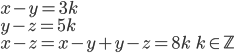 x-y=3k\\ y-z=5k\\ x-z=x-y+y-z=8k\qquad k\in\mathbb Z