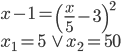 x-1=\left(\frac x5-3\right)^2\\ x_1=5\ \vee\ x_2=50